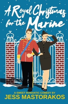 A Royal Christmas for the Marine: A Sweet Romantic Comedy - Book #4 of the First Comes Love