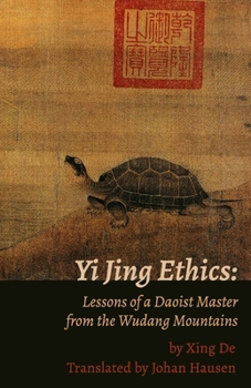 Paperback Yi Jing Ethics: Lessons of a Daoist Master from the Wudang Mountains Book