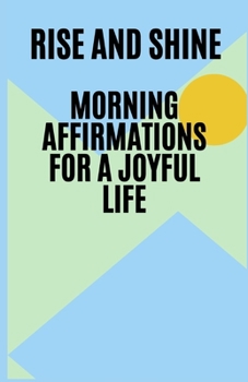 Paperback Rise and Shine: Morning Affirmations for a Joyful Life, miracle morning affirmation Book