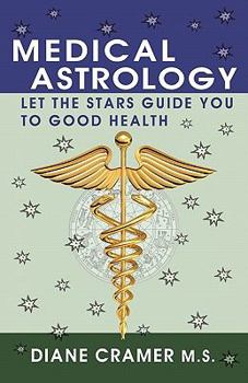 Paperback Medical Astrology: Let the Stars Guide You to Good Health Book