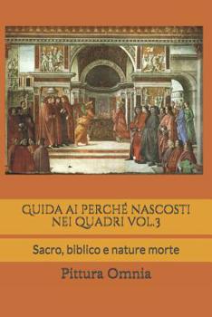 Paperback Guida ai perché nascosti nei quadri: Sacro, biblico e nature morte [Italian] Book