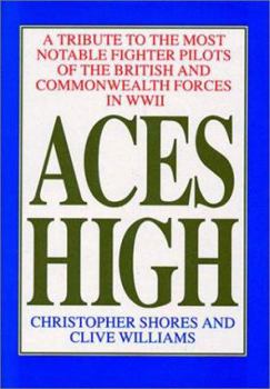 Hardcover Aces High: A Tribute to the Most Notable Fighter Pilots of the British and Commonwealth Forces of WWII Book