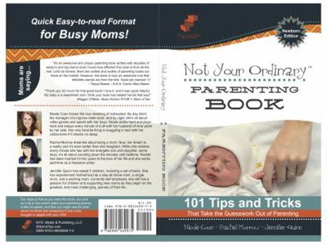 Paperback Not Your Ordinary Parenting Book: Newborn Edition: 101 Tricks That Take the Guesswork out of Parenting Book