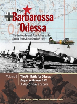 Paperback From Barbarossa to Odessa: The Luftwaffe and Axis Allies Strike South-East: June-October 1941 Vol 2: The Air Battle for Odessa: August to October 1941 Book