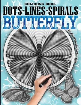 Paperback Butterfly Dots Lines Spirals Coloring Book: Colorful Butterfly Coloring Book - Adults ad kids Relaxation Stress Relief - iincredible Butterflies Color Book