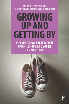 Growing Up and Getting by: Poverty, Austerity and the Changing Nature of Childhood and Youth