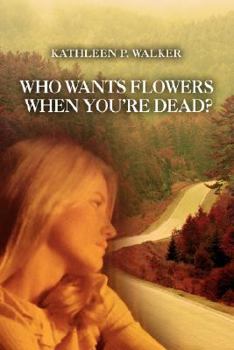 Paperback Who Wants Flowers When You're Dead? Book