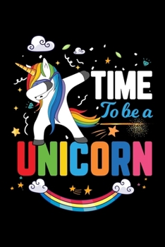 Time to be a unicorn: Unicorn Primary Composition Notebook, Kindergarten Composition Book, Unicorn Handwriting Practice Paper for Kids, Notebook with Dotted Lined Sheets for K-2 & K-3 Students 6x9 inc