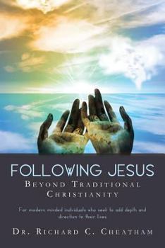 Paperback Following Jesus Beyond Traditional Christianity: For modern minded individuals who seek to add depth and direction to their lives Book