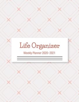 Life Organizer Weekly Planner 2020-2021: Weekly Planner With 2 Year Calendar 20202021,size 8.5 X 11 Inch(letter Size)