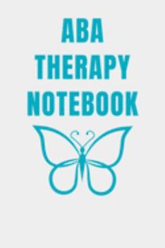 Aba Therapy Notebook: ABA Therapist Applied Behavior Analyst RBT Autism BCBA Gift Journal Notebook Gift For ABA Trainer