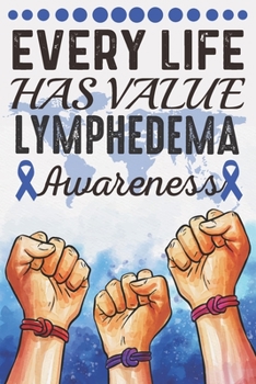 Paperback Every Life Has Value Lymphedema Awareness: College Ruled Lymphedema Awareness Journal, Diary, Notebook 6 x 9 inches with 100 Pages Book