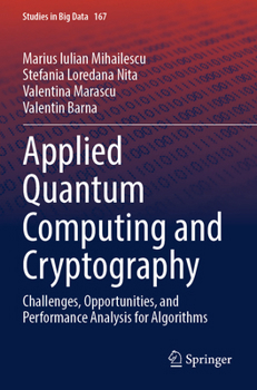 Applied Quantum Computing and Cryptography: Challenges, Opportunities, and Performance Analysis for Algorithms (Studies in Big Data)
