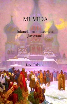 Mi vida. Infancia. Adolescencia. Juventud.: (ilustrado)