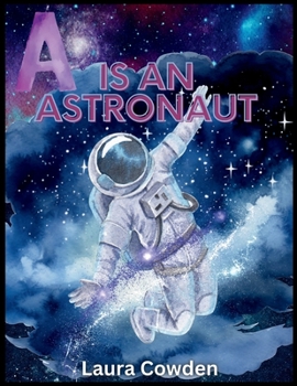 Paperback A is an Astronaut: An A to Z rhyming picture book about space Book