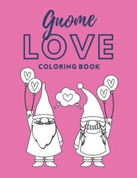Paperback Gnome Love Coloring Book: Gnome Valentines Day Book