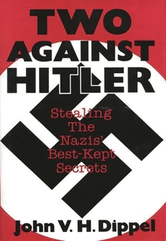Hardcover Two Against Hitler: Stealing the Nazis' Best-Kept Secrets Book