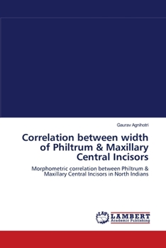 Paperback Correlation between width of Philtrum & Maxillary Central Incisors Book