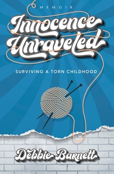 Paperback Innocence Unraveled: Surviving a Torn Childhood Book