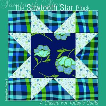 The Sawtooth Star Block: A Classic for Today's Quilts