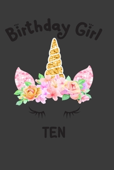 Birthday Girl Ten: Funny 10th Birthday Gift Notebook For Girl. Cute Cream Paper 6*9 Inch 100 Pages Notebook For Writing Daily Routine, Journal and Hand Note