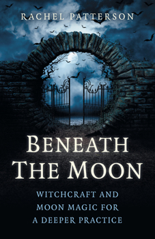 Paperback Beneath the Moon: Witchcraft and Moon Magic for a Deeper Practice Book