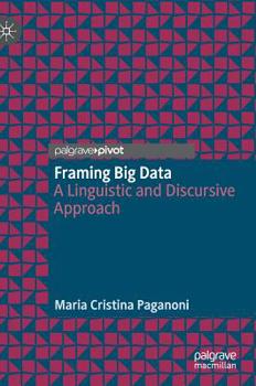 Hardcover Framing Big Data: A Linguistic and Discursive Approach Book