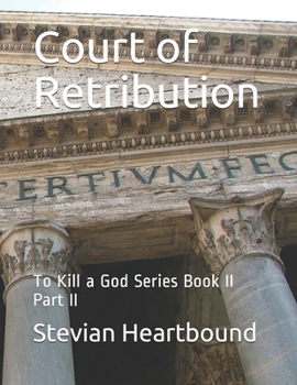 Paperback Court of Retribution: To Kill a God Series Book II Part II Book