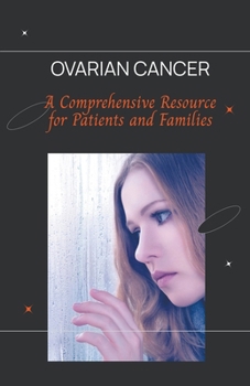 Paperback Ovarian Cancer: A Comprehensive Resource for Patients and Families Book
