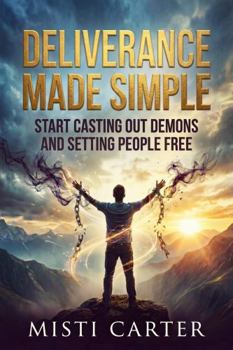 Paperback Deliverance Made Simple: Start Casting Out Demons and setting People Free Book