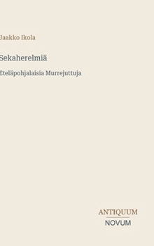 Sekaherelmiä: Eteläpohjalaisia Murrejuttuja (Finnish Edition)