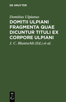 Hardcover Domitii Ulpiani Fragmenta Quae Dicuntur Tituli Ex Corpore Ulpiani [Latin] Book