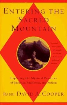 Hardcover Entering the Sacred Mountain: Exploring the Mystical Practices of Judaism, Buddhism, and Sufism Book