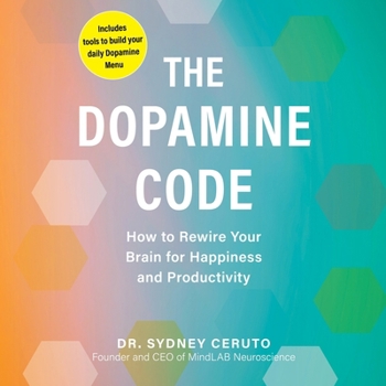 Audio CD The Dopamine Code: How to Rewire Your Brain for Happiness and Productivity Book