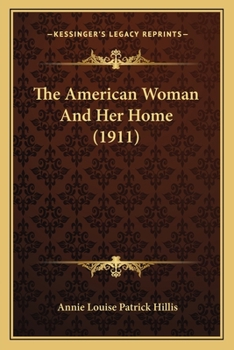 Paperback The American Woman And Her Home (1911) Book