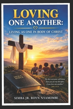 LOVING ONE ANOTHER: LIVING AS ONE IN BODY OF CHRIST