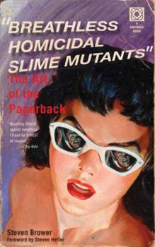 Paperback Breathless Homicidal Slime Mutants: The Art of the Paperback Book