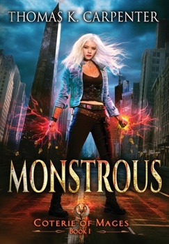 Monstrous : Coterie of Mages Book One