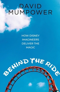 Paperback Behind the Ride: How Disney Imagineers Deliver the Magic Book