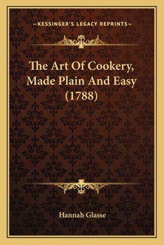 Paperback The Art Of Cookery, Made Plain And Easy (1788) Book