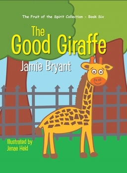 Hardcover The Good Giraffe: The Fruit of the Spirit Collection - Book Six Book