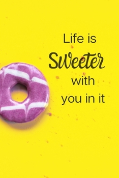 Life Is Sweeter With You In It: Cute Journals for Teen Girls Friend Sister Mom Mum Woman Her, Yellow Biscuit Cookie Notebook, Organiser Ruled White Paper, 120 pages