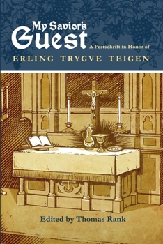 My Savior's Guest: A Festschrift in Honor of Erling Trygve Teigen