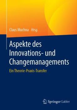 Paperback Aspekte Des Innovations- Und Changemanagements: Ein Theorie-Praxis-Transfer [German] Book