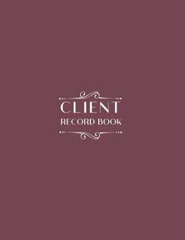 Paperback Client Record Book: Personal Client Tracking Log with A-Z Alphabetized Tabs for Hair Stylists, Barbers, and More Rose Book