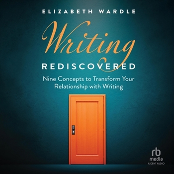 MP3 CD Writing Rediscovered: Nine Concepts to Transform Your Relationship with Writing Book