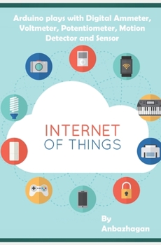 Paperback Arduino plays with Digital Ammeter, Voltmeter, Potentiometer, Motion Detector and Sensor Book