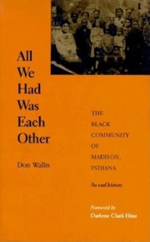 Hardcover All We Had Was Each Other: The Black Community of Madison, Indiana Book