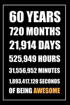 60 Years Of Being Awesome Notebook: Gift For 60 Year Old Woman, Grandma, For Him Or Her, For Partner. Blank Lined Journal, An Original Birthday Gift.