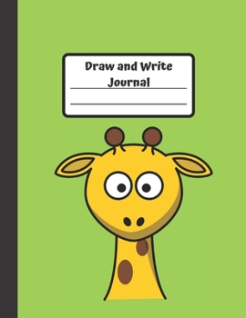 Draw and Write Journal: Fun Giraffe Gift for Children Grades K-3: Primary Composition Half Page Lined Paper with Drawing Space (8.5" x 11" Notebook), (Gift Journals for Kids)